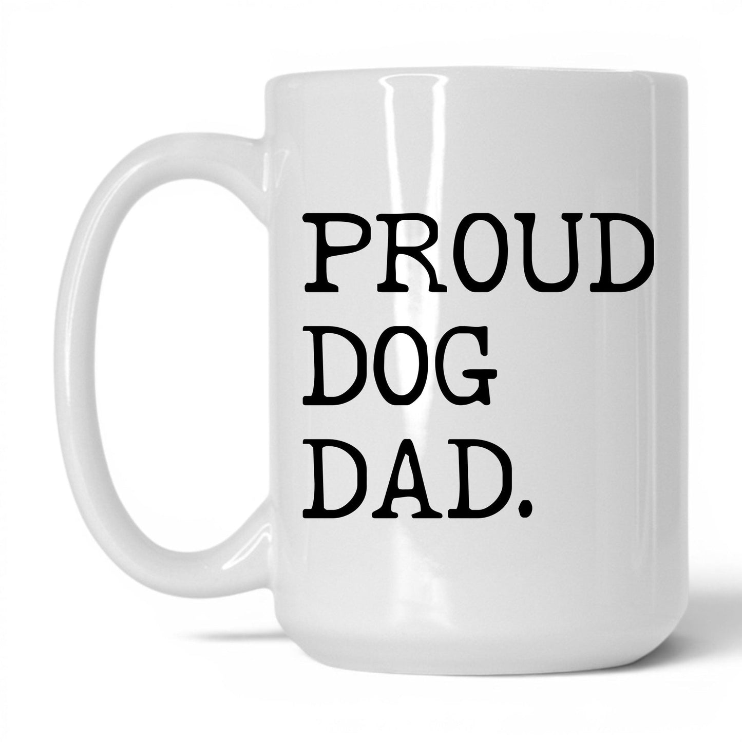 Proud Dog Dad 15oz white coffee mug
