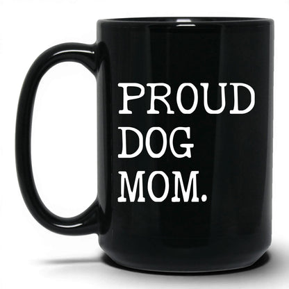 Proud Dog Mom 15oz black coffee mug