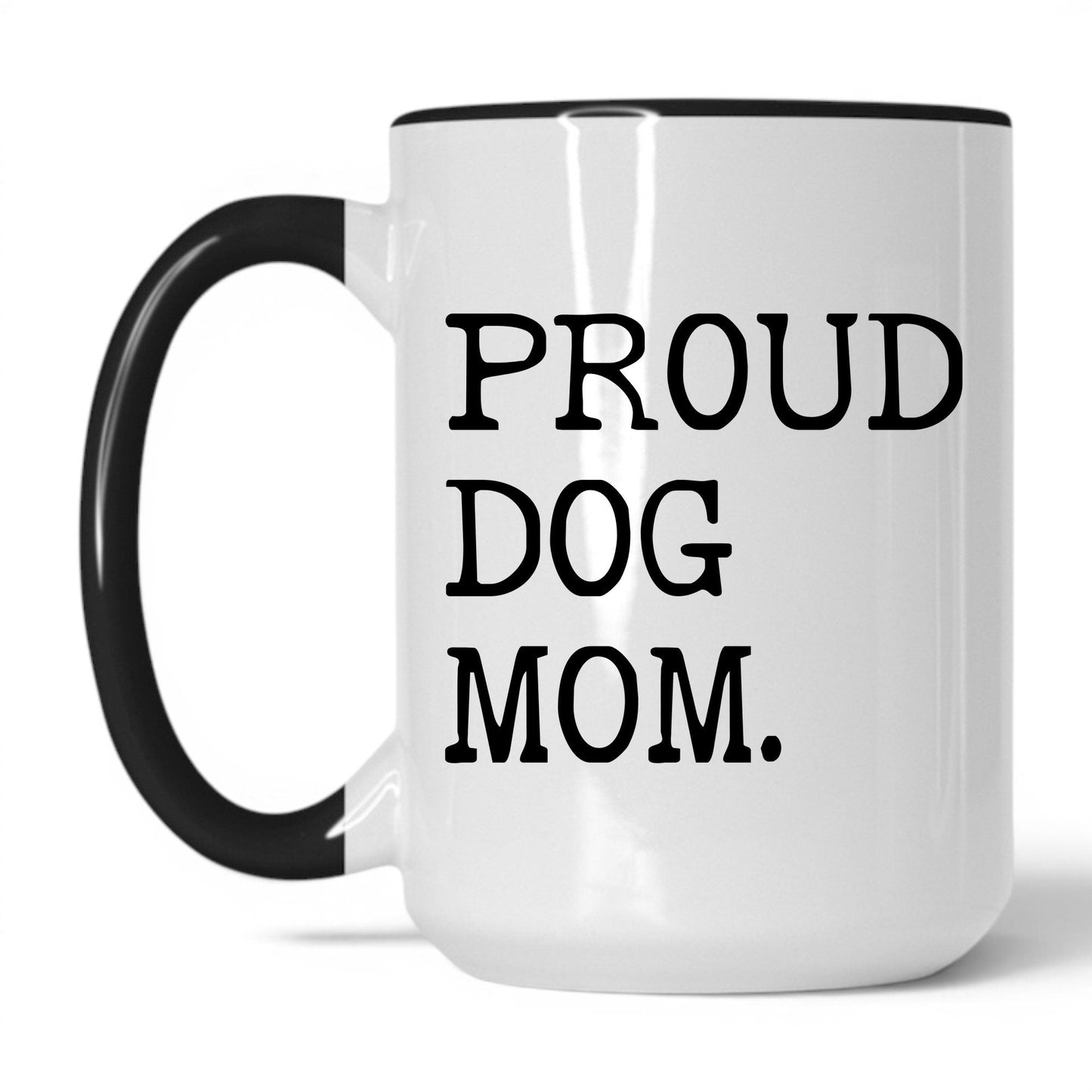 Proud Dog Mom 15oz white and black coffee mug
