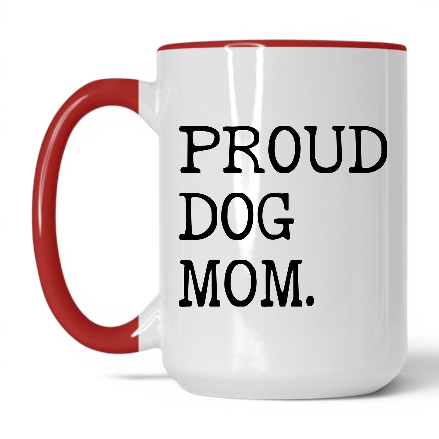Proud Dog Mom 15oz white and red coffee mug