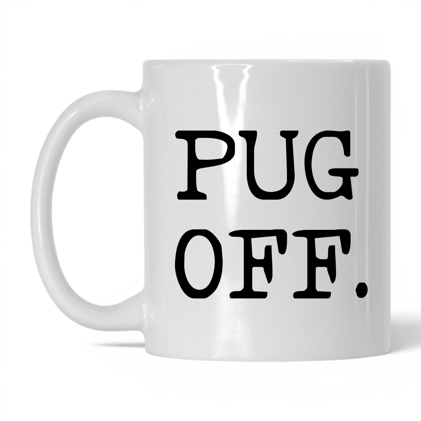 Pug Off 11oz white coffee mug