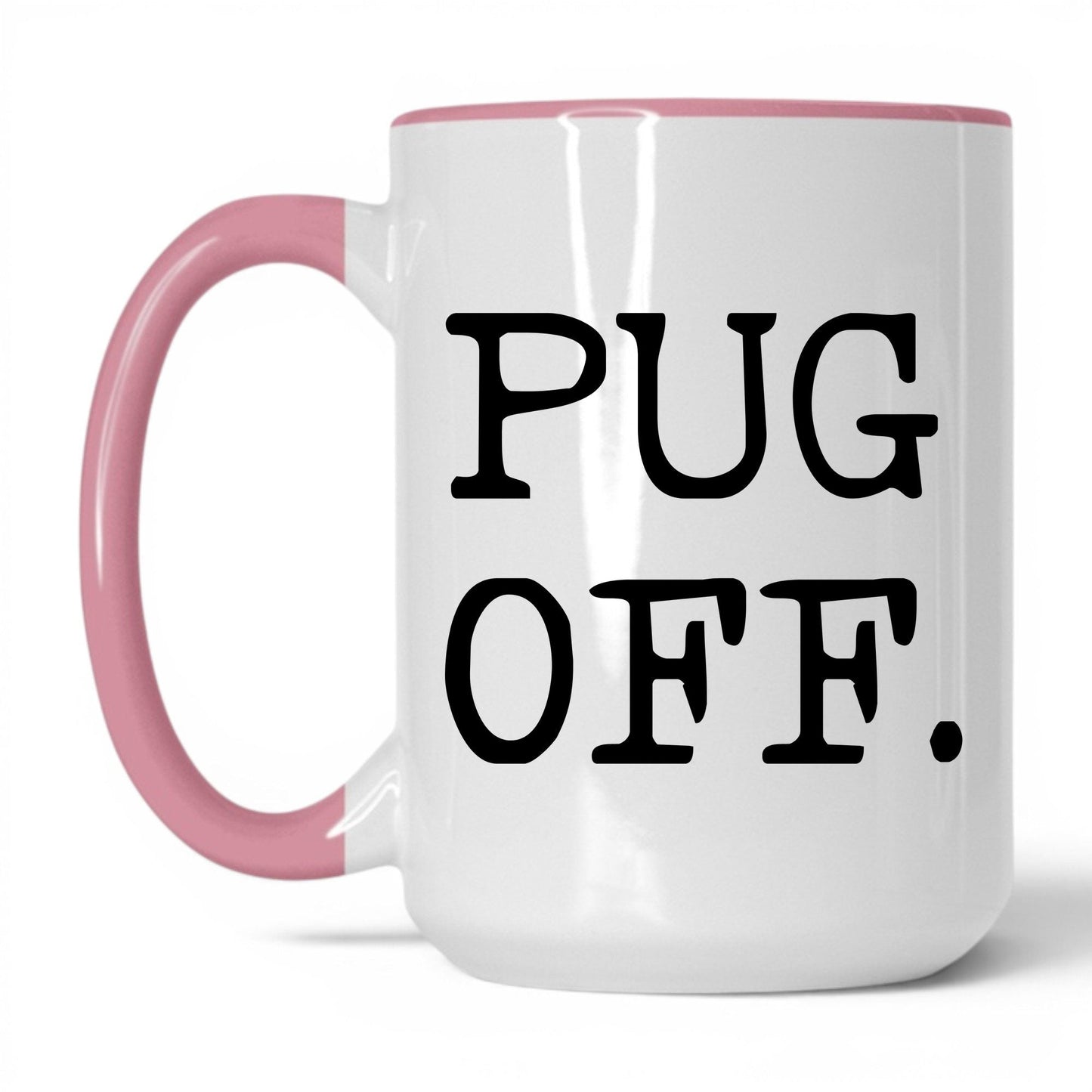 Pug Off 15oz white and pink coffee mug