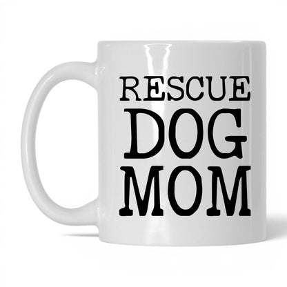 Rescue Dog Mom 11oz white coffee mug