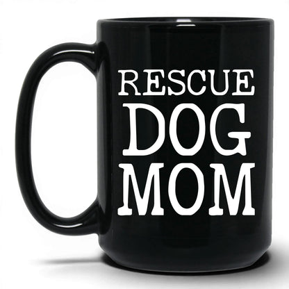Rescue Dog Mom 15oz black coffee mug
