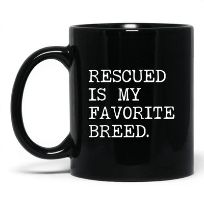 Rescued Is My Favorite Breed 11oz black coffee mug