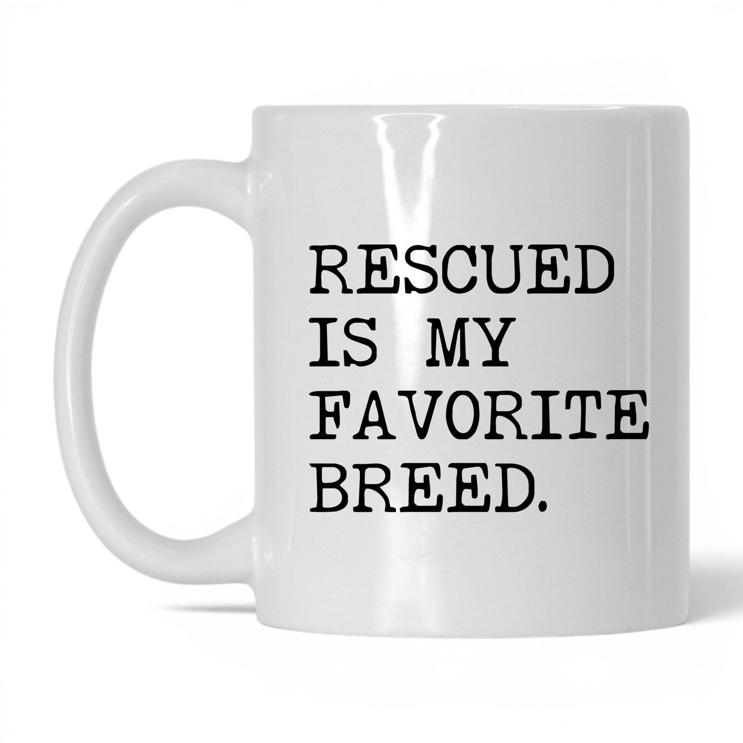 Rescued Is My Favorite Breed 11oz white coffee mug