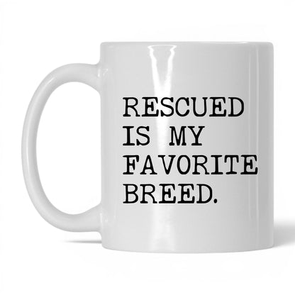 Rescued Is My Favorite Breed 11oz white coffee mug