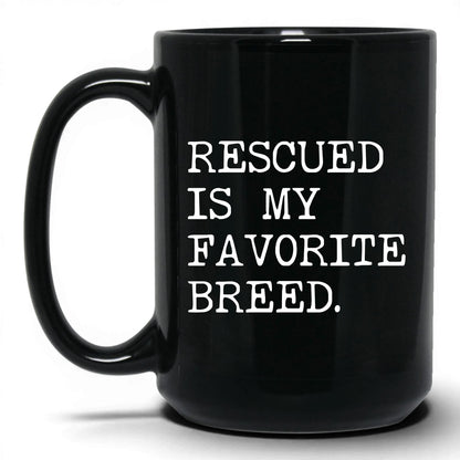 Rescued Is My Favorite Breed 15oz black coffee mug
