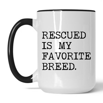 Rescued Is My Favorite Breed 15oz white and black coffee mug