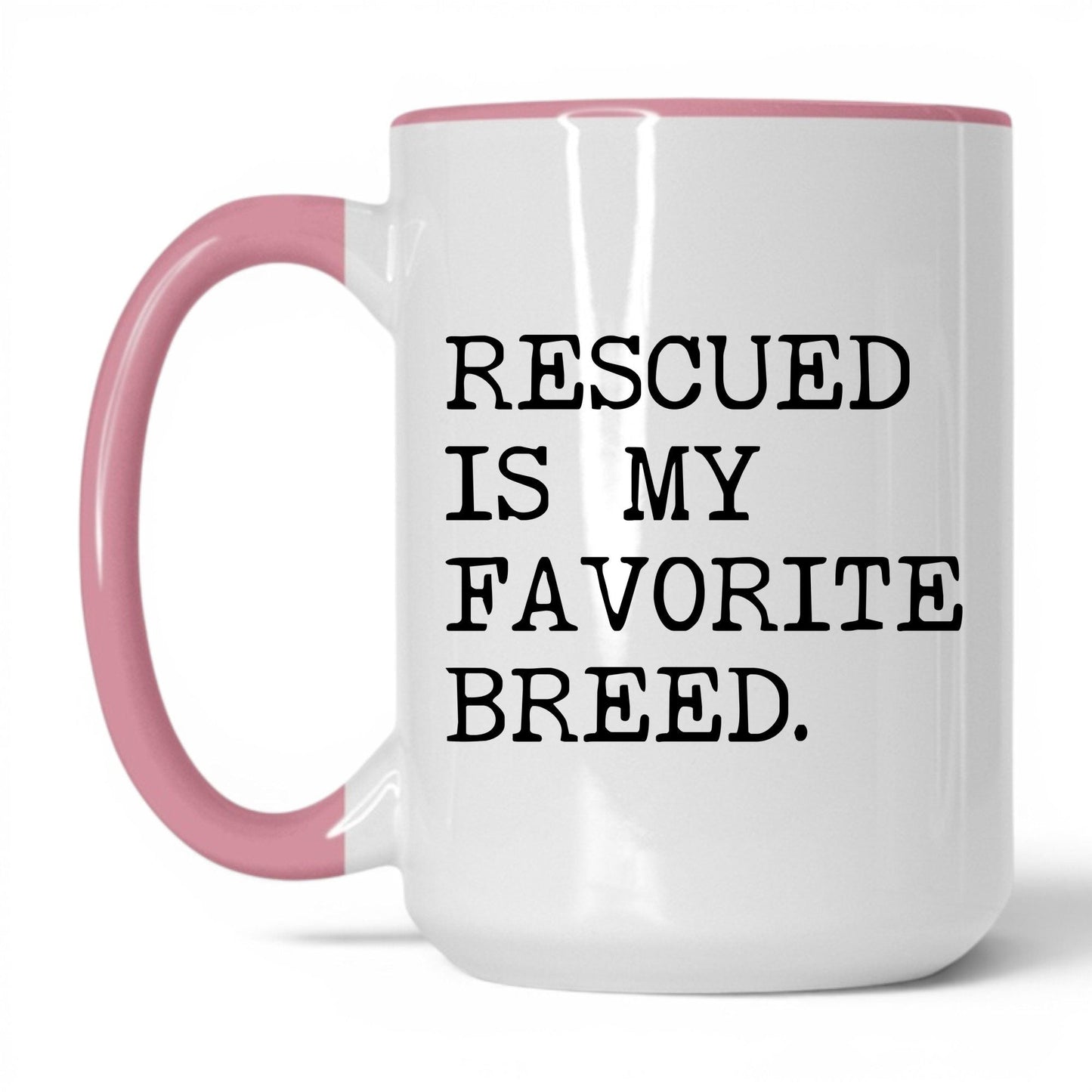 Rescued Is My Favorite Breed 15oz white and pink coffee mug