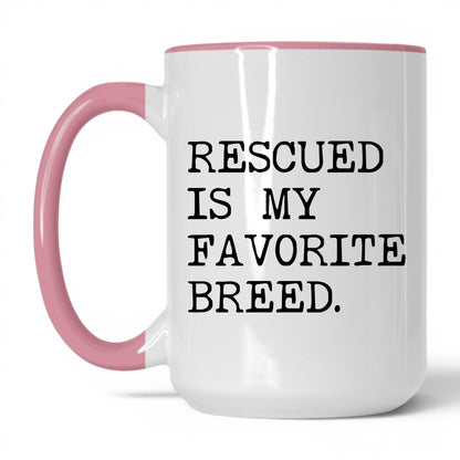 Rescued Is My Favorite Breed 15oz white and pink coffee mug