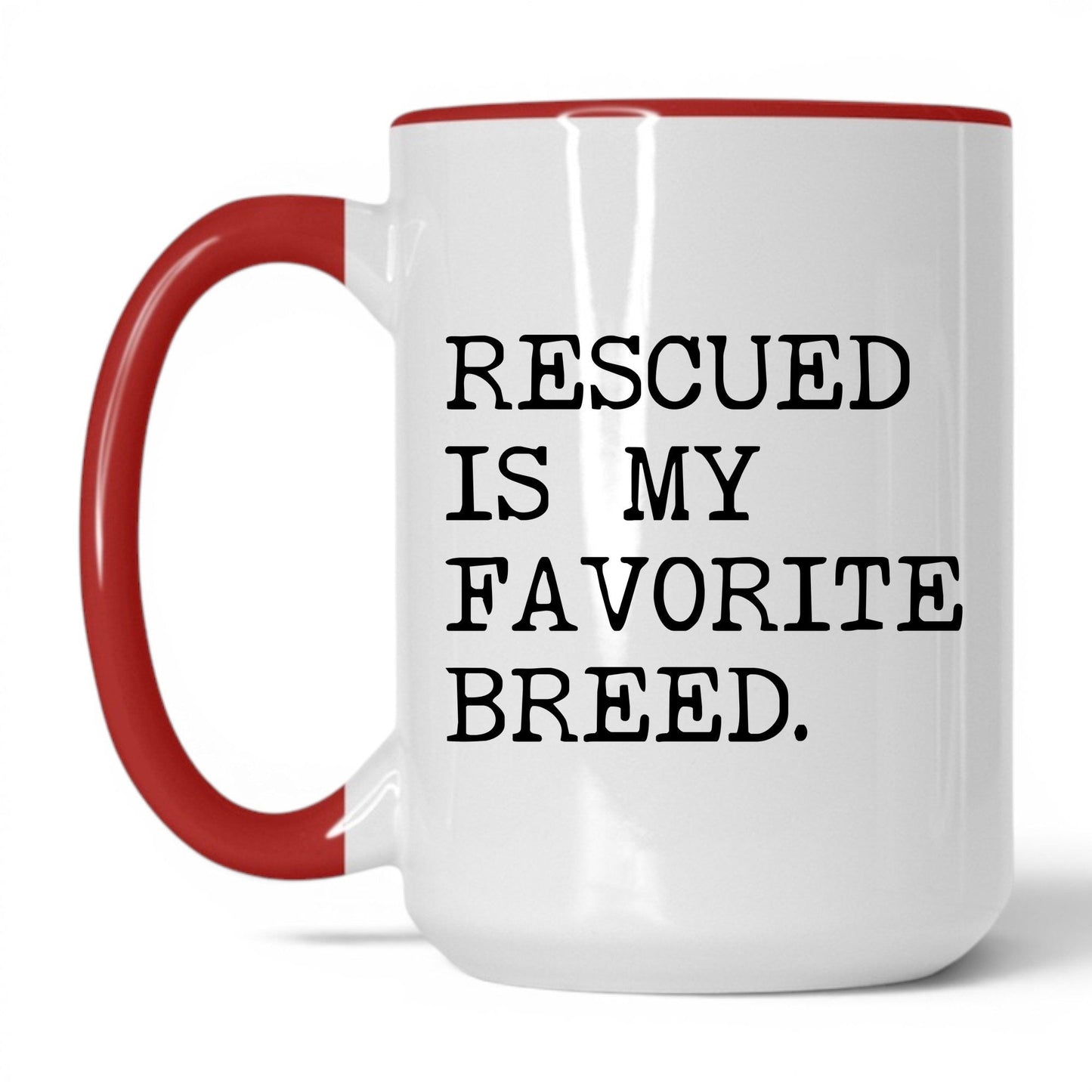 Rescued Is My Favorite Breed 15oz white and red coffee mug