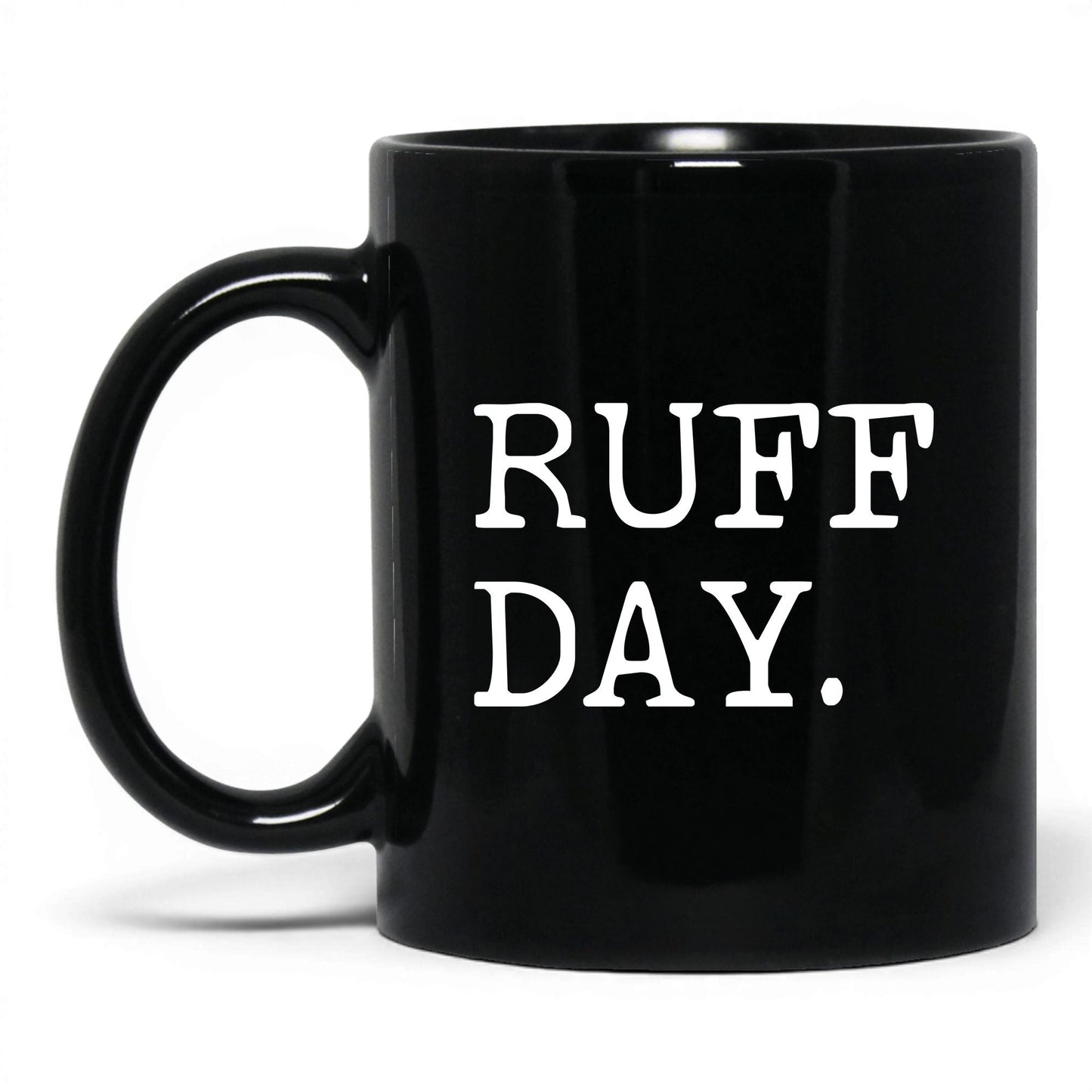 Ruff Day 11oz black coffee mug