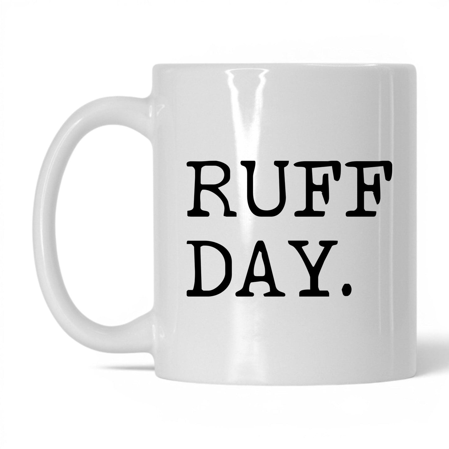 Ruff Day 11oz white coffee mug