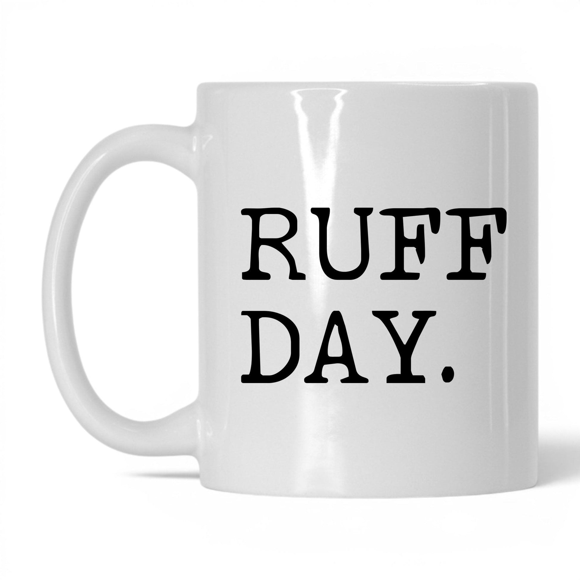 Ruff Day 11oz white coffee mug