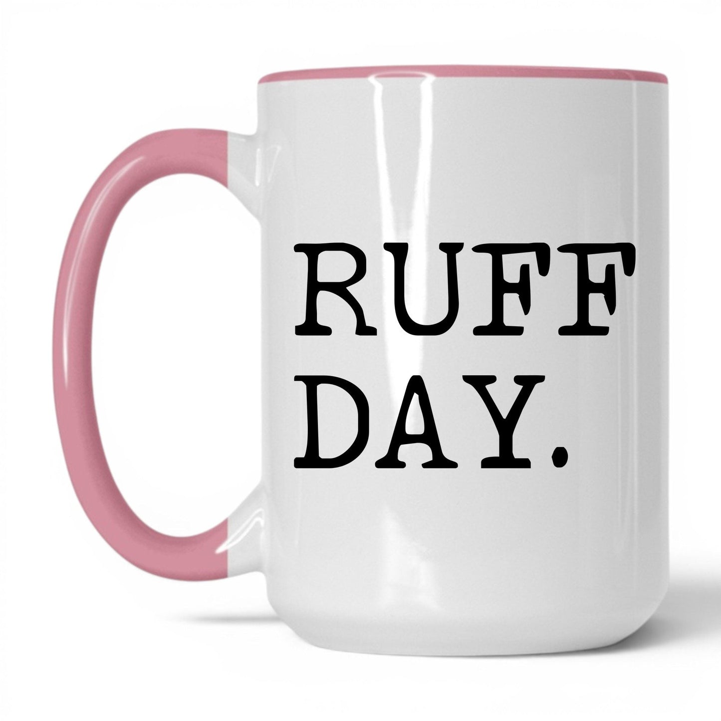 Ruff Day 15oz white and pink coffee mug