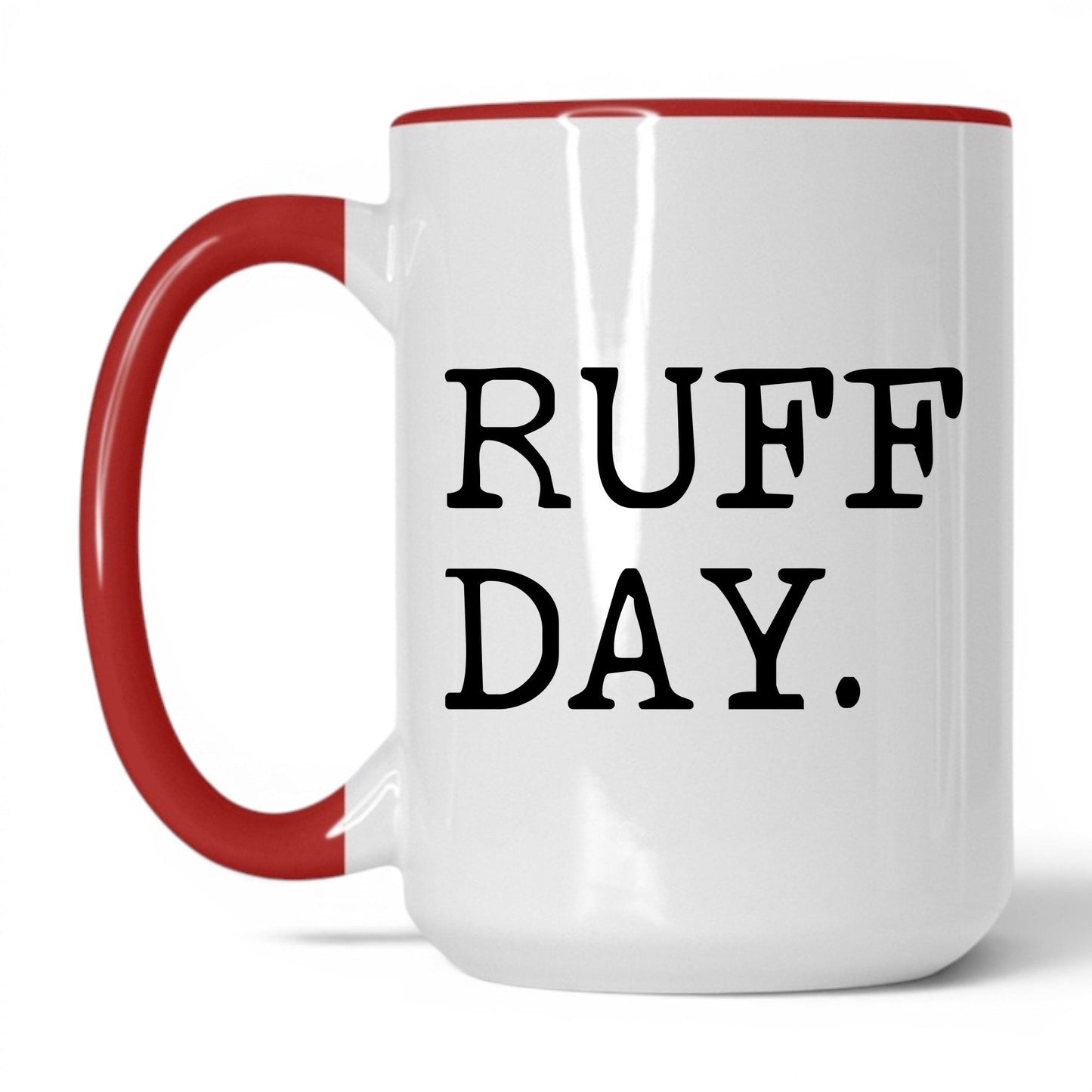 Ruff Day 15oz white and red coffee mug