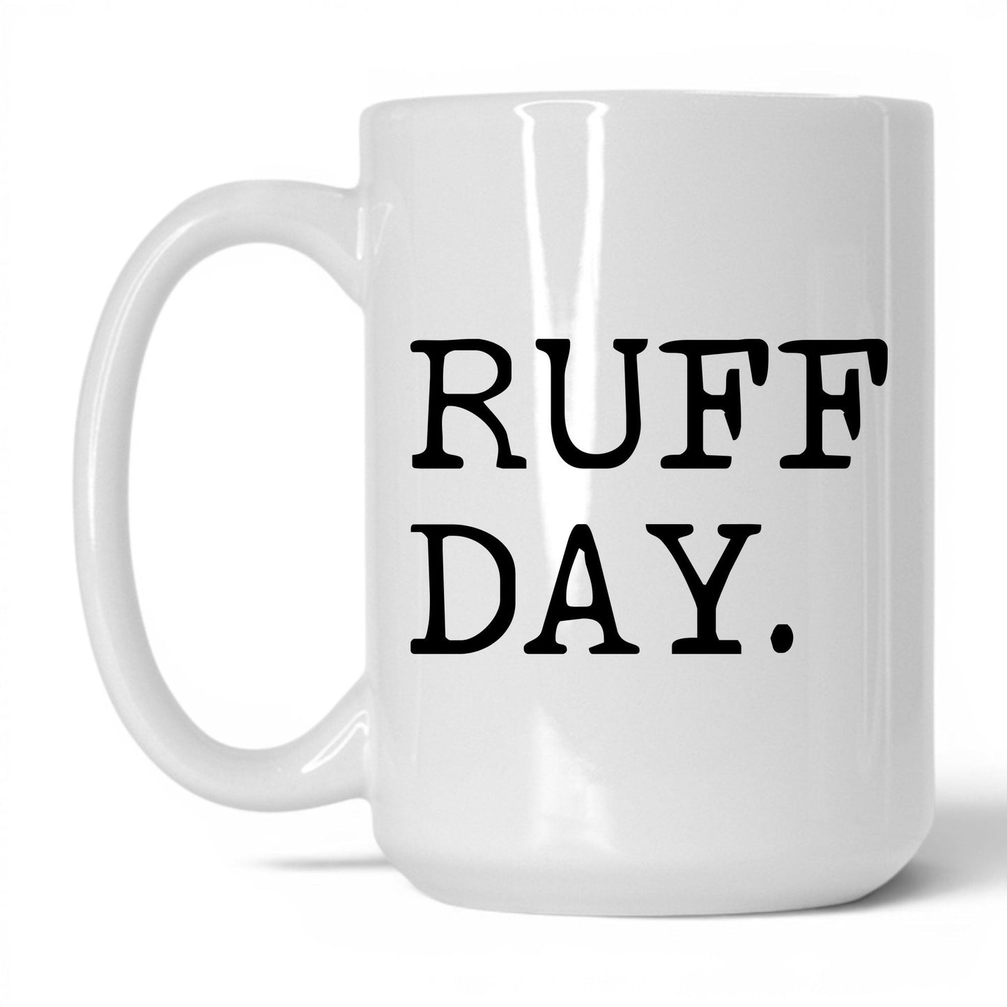 Ruff Day 15oz white coffee mug