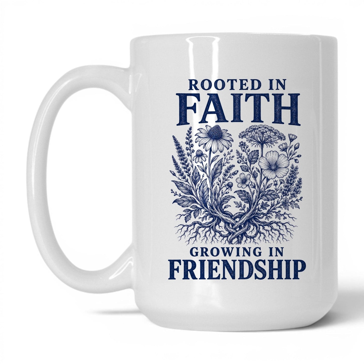 Rooted in Faith Growing in Friendship 15oz White coffee mug