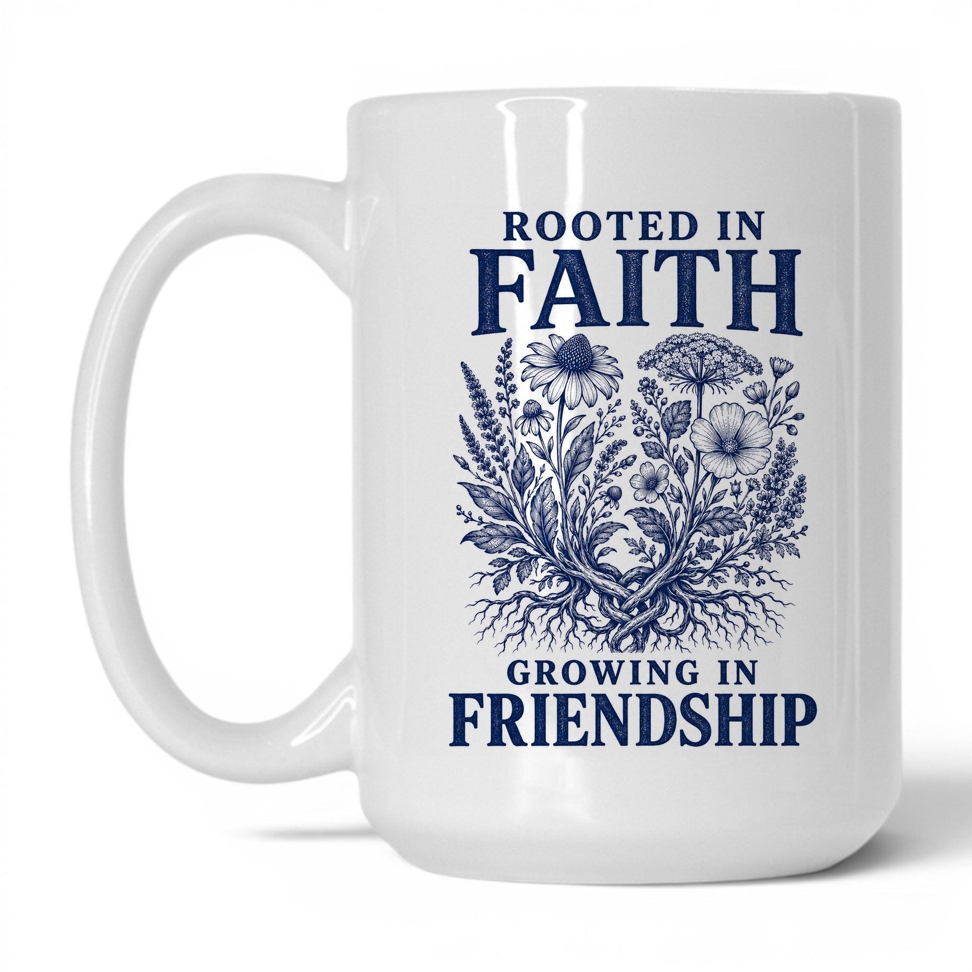 Rooted in Faith Growing in Friendship 15oz White coffee mug