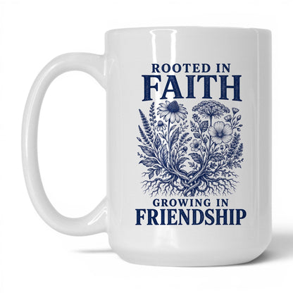 Rooted in Faith Growing in Friendship 15oz White coffee mug