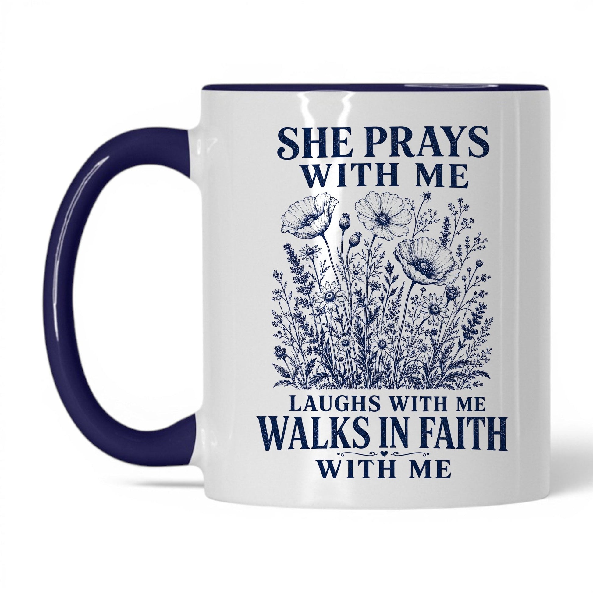 She Prays With Me, Laughs With Me, Walks in Faith With Me 11oz White Midnight Blue coffee mug