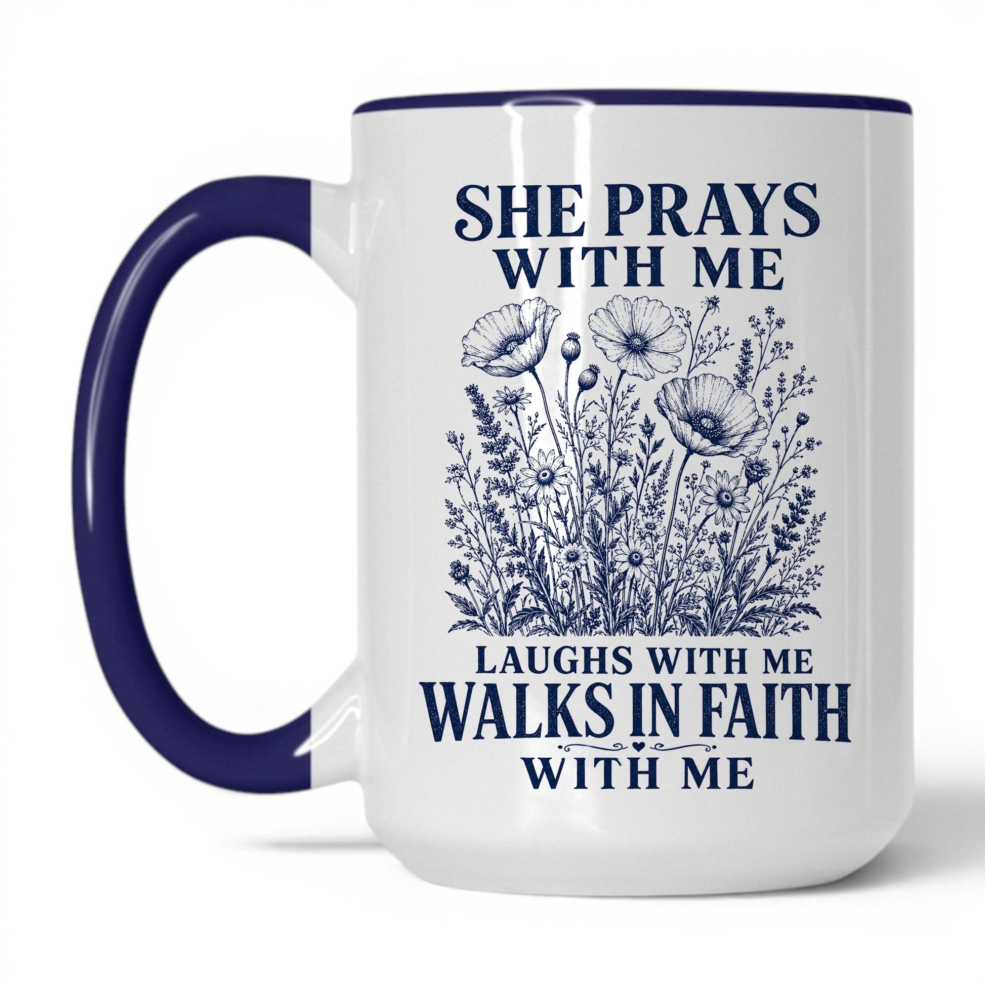 She Prays With Me, Laughs With Me, Walks in Faith With Me 15oz White Midnight Blue coffee mug