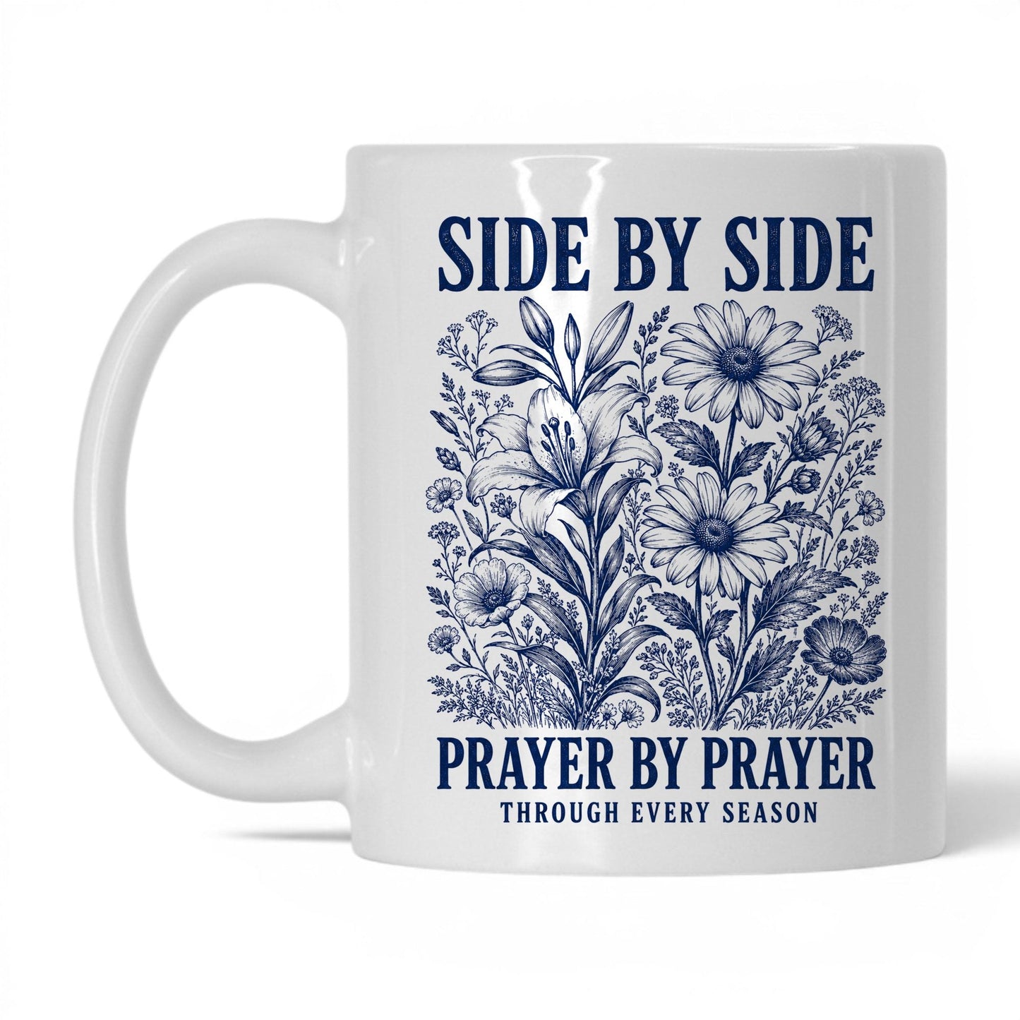 Side by Side, Prayer by Prayer 11oz White coffee mug