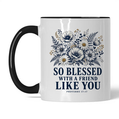 So Blessed With a Friend Like You 11oz White Black coffee mug