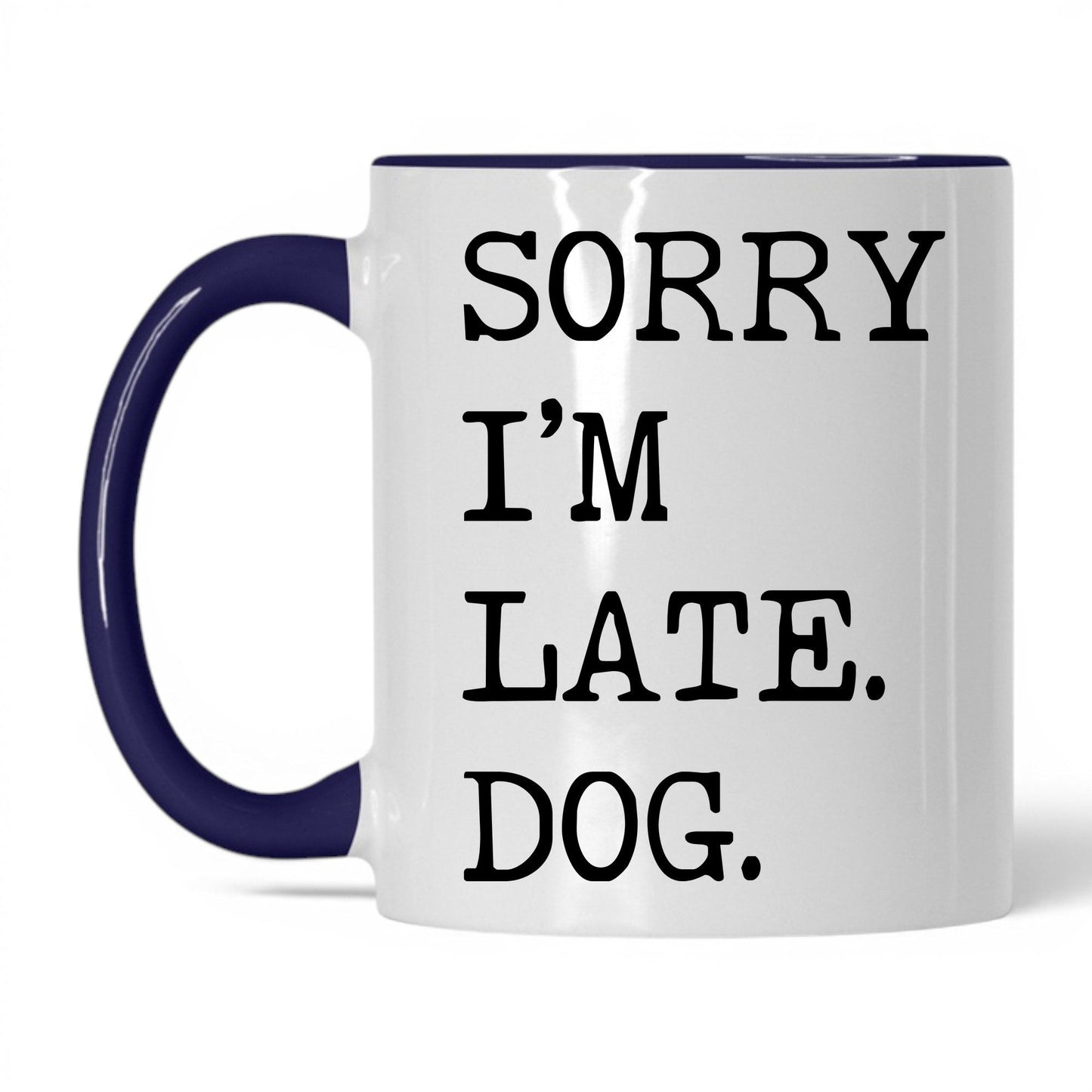 Sorry I’m Late My Dog 11oz white and midnight blue coffee mug