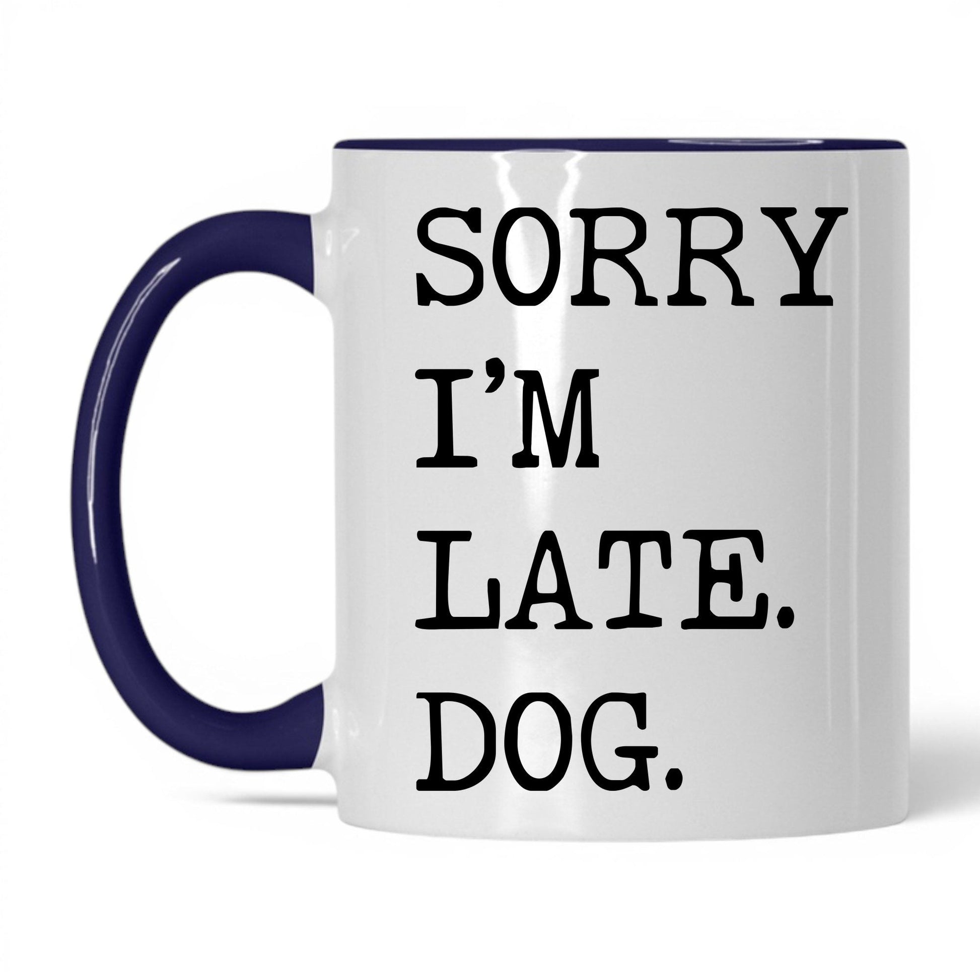 Sorry I’m Late My Dog 11oz white and midnight blue coffee mug