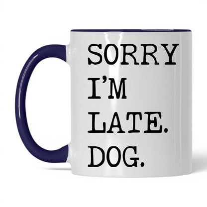 Sorry I’m Late My Dog 11oz white and midnight blue coffee mug