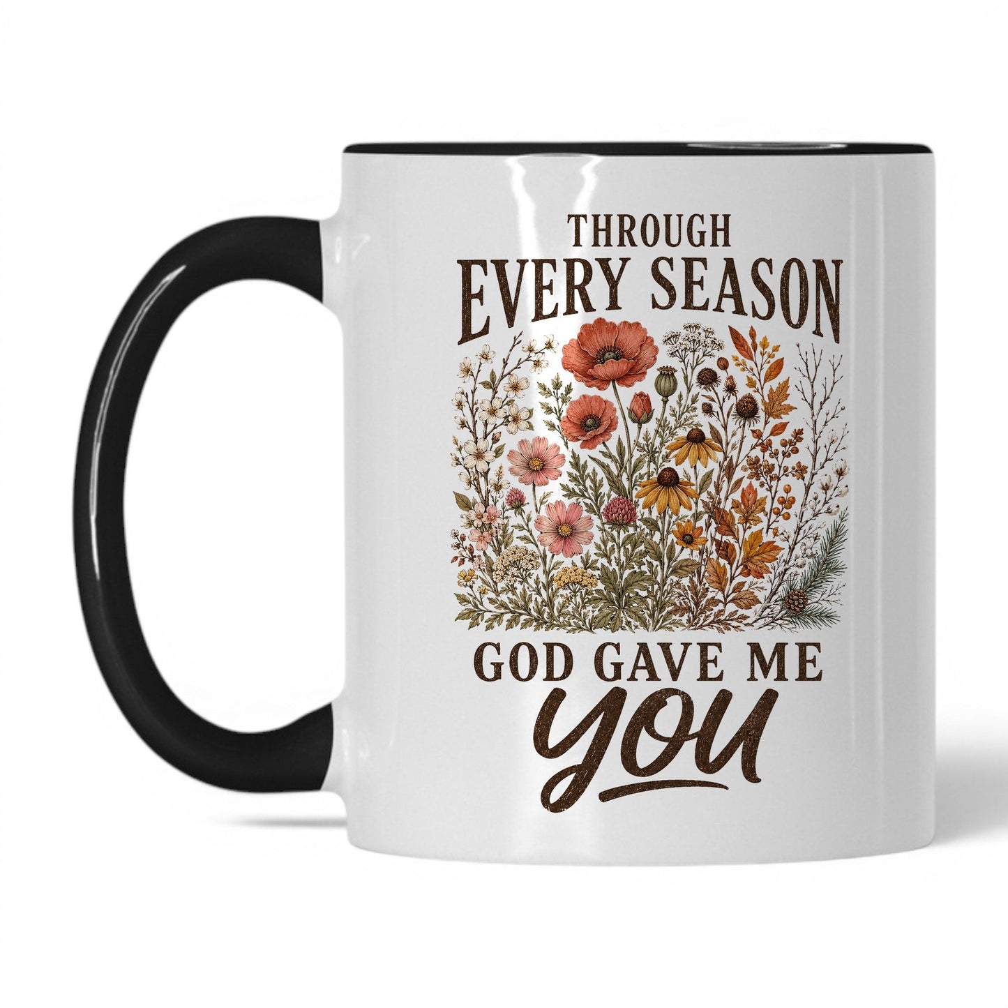 Through Every Season, God Gave Me You 11oz White Black coffee mug