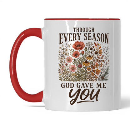 Through Every Season, God Gave Me You 11oz White Red coffee mug