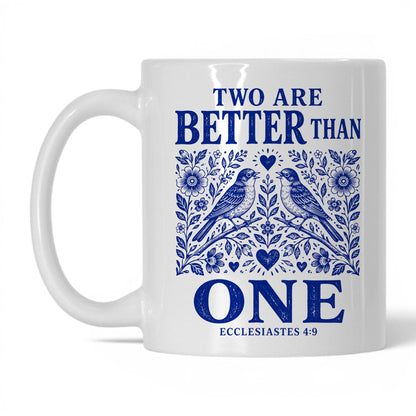 Two Are Better Than One 11oz White coffee mug