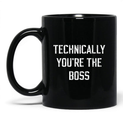 Technically You're the Boss Coffee Mug