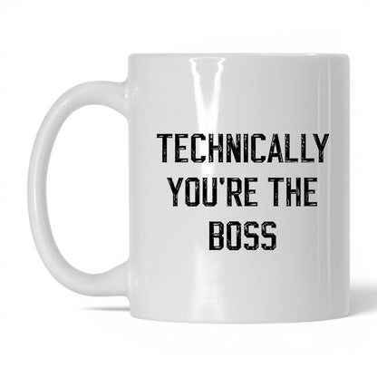 Technically You're the Boss Coffee Mug