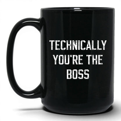 Technically You're the Boss Coffee Mug