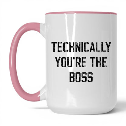 Technically You're the Boss Coffee Mug