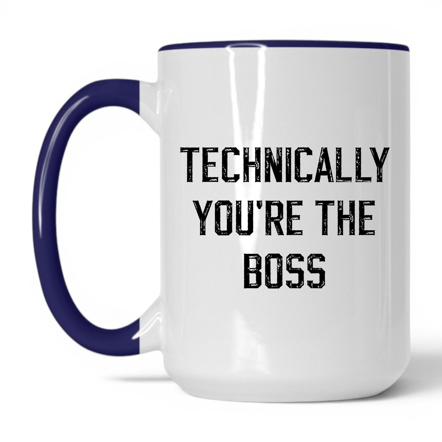 Technically You're the Boss Coffee Mug