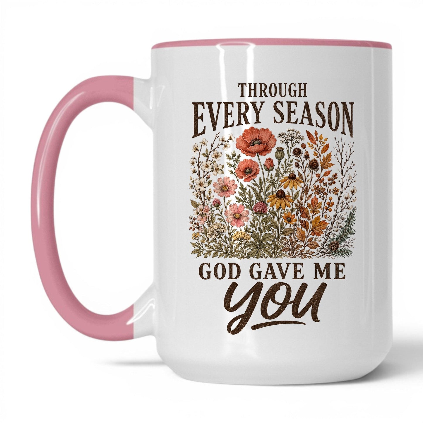 Through Every Season God Gave Me You 15oz White/Pink coffee mug