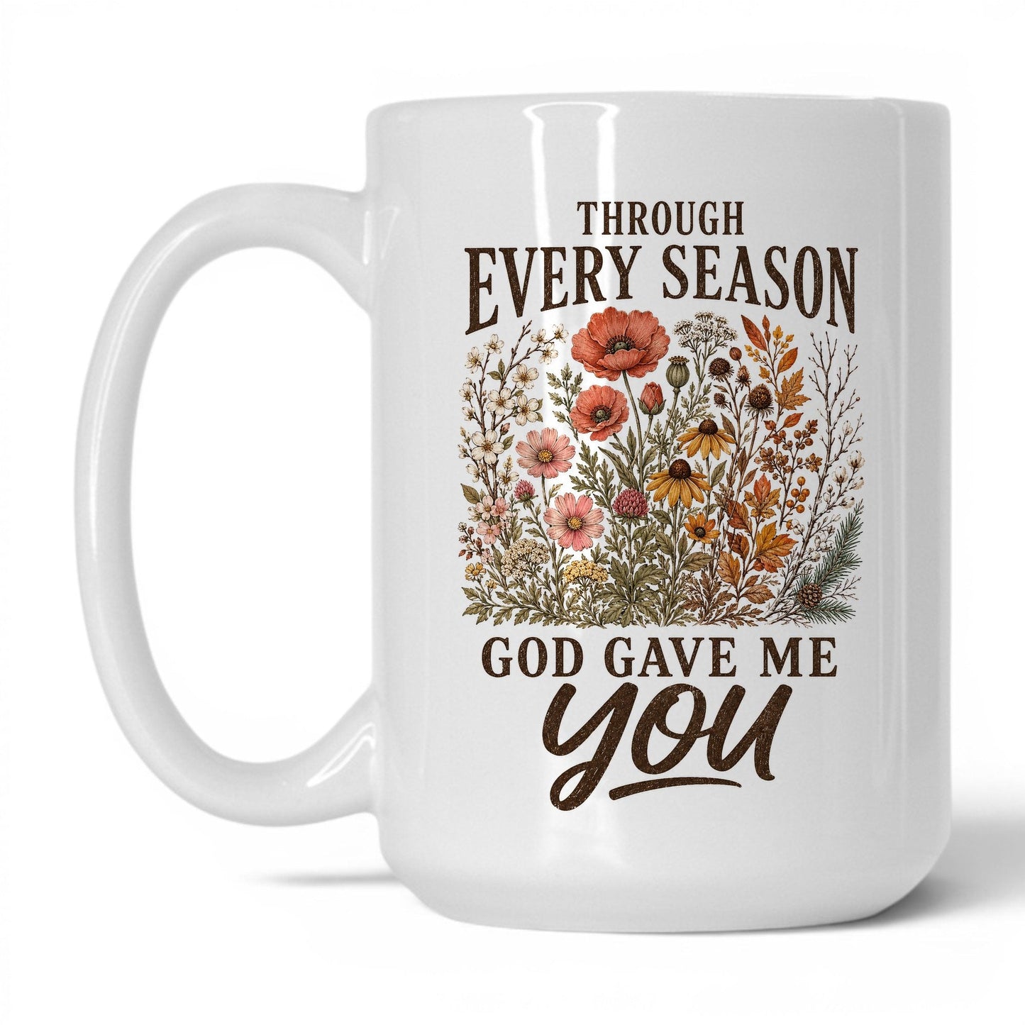 Through Every Season God Gave Me You 15oz White coffee mug