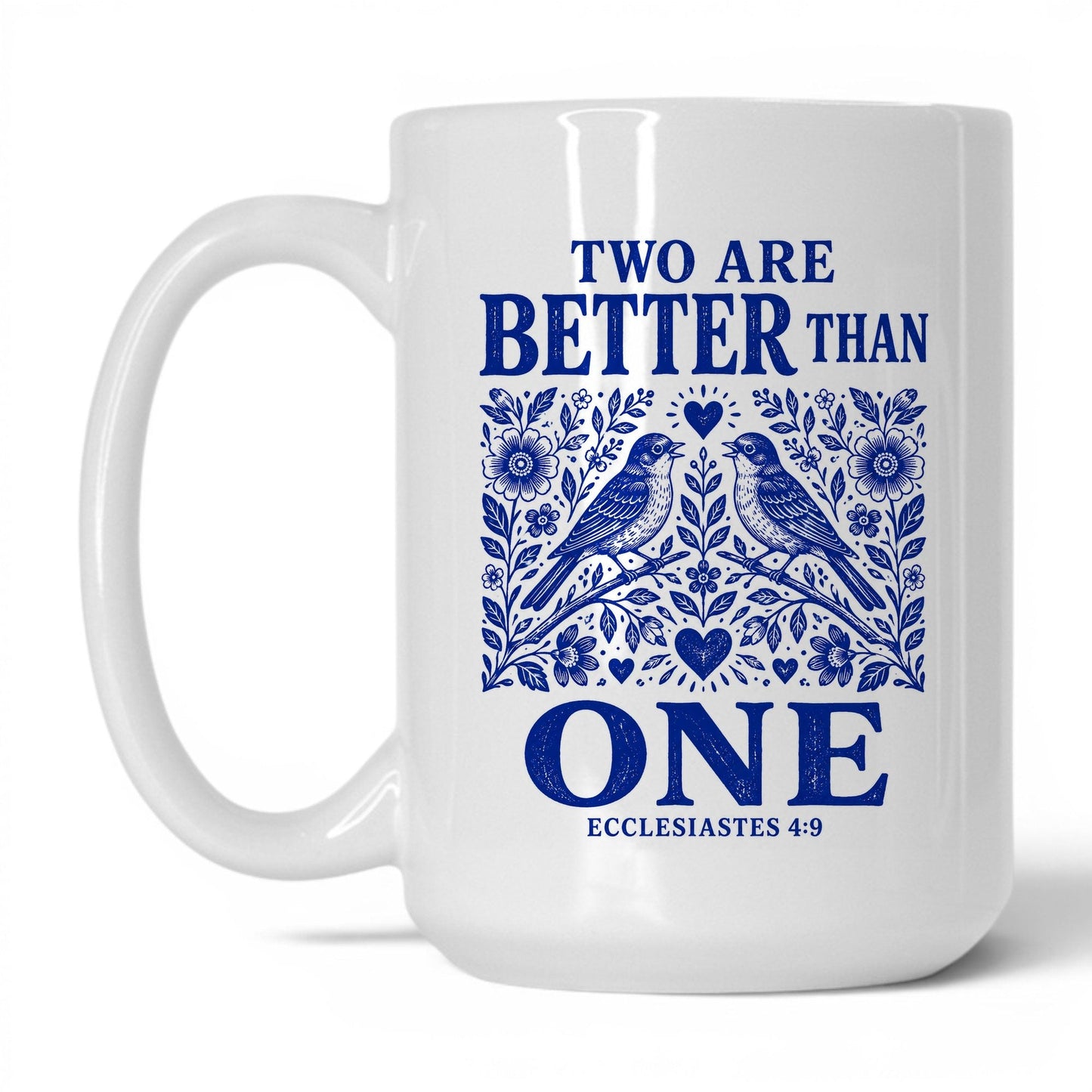Two Are Better Than One 15oz White coffee mug