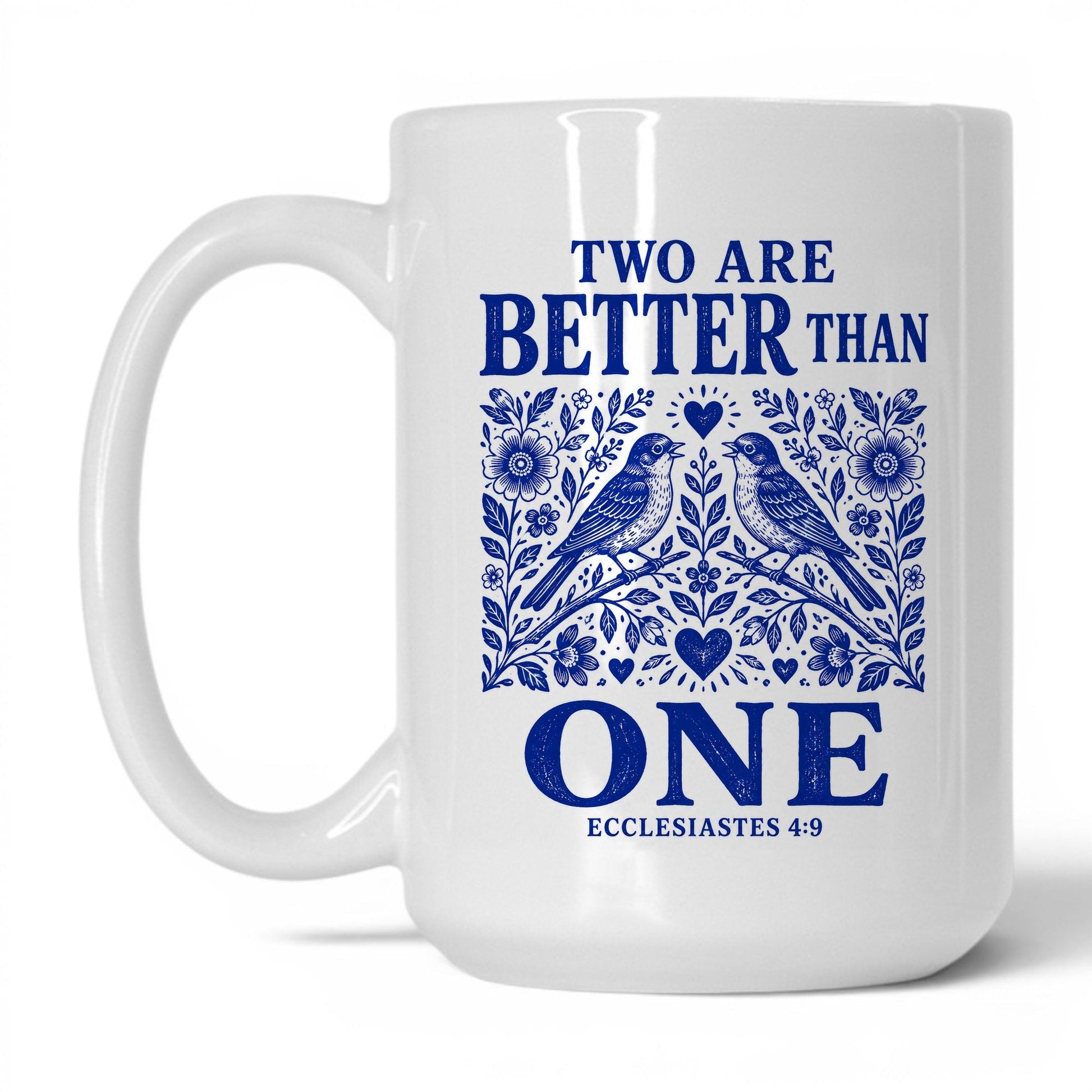 Two Are Better Than One 15oz White coffee mug