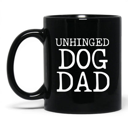 Unhinged Dog Dad 11oz black coffee mug