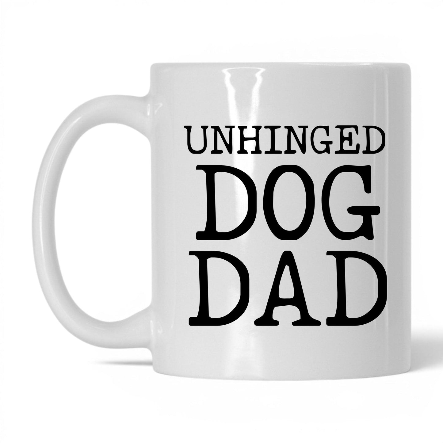 Unhinged Dog Dad 11oz white coffee mug
