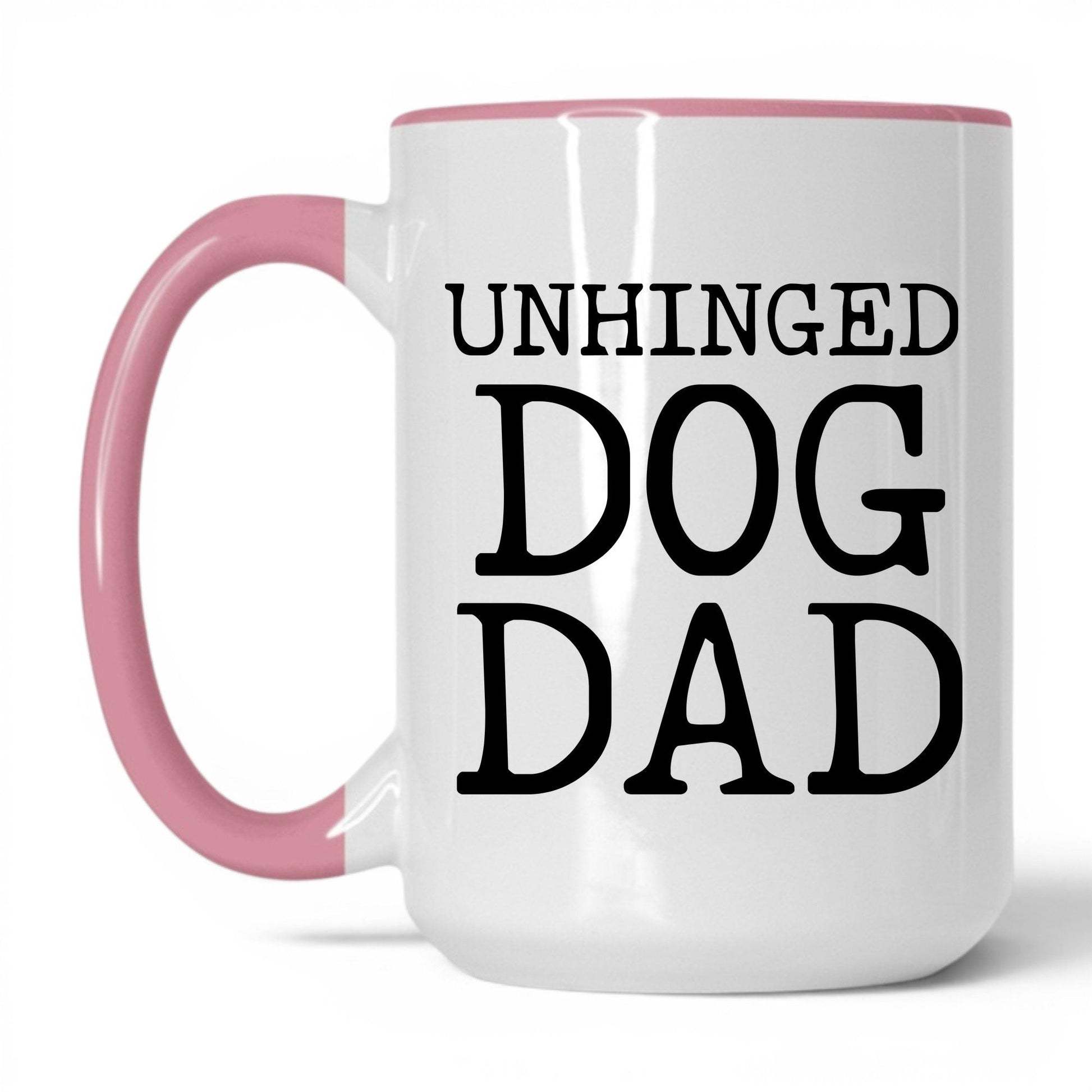 Unhinged Dog Dad 15oz white and pink coffee mug