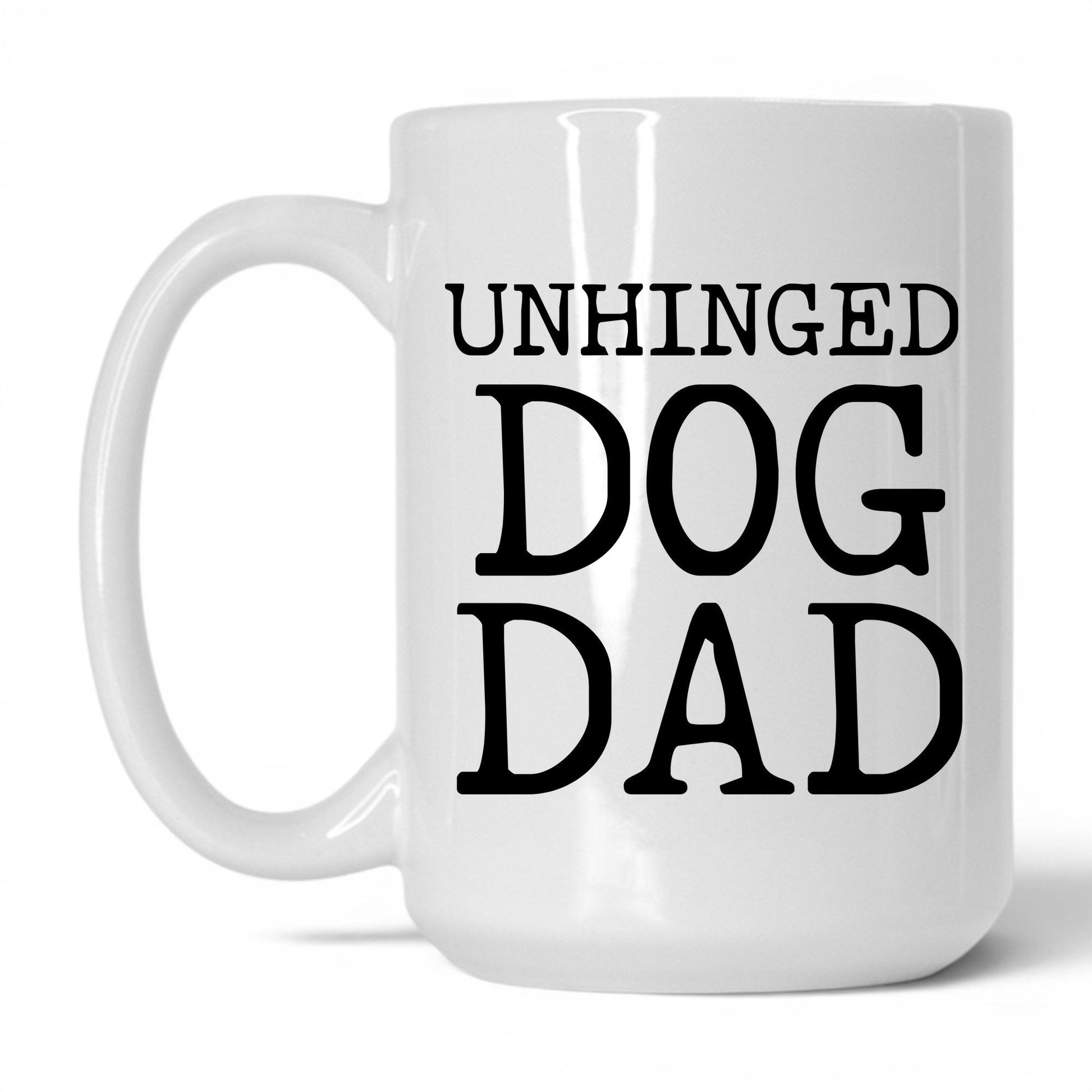 Unhinged Dog Dad 15oz white coffee mug