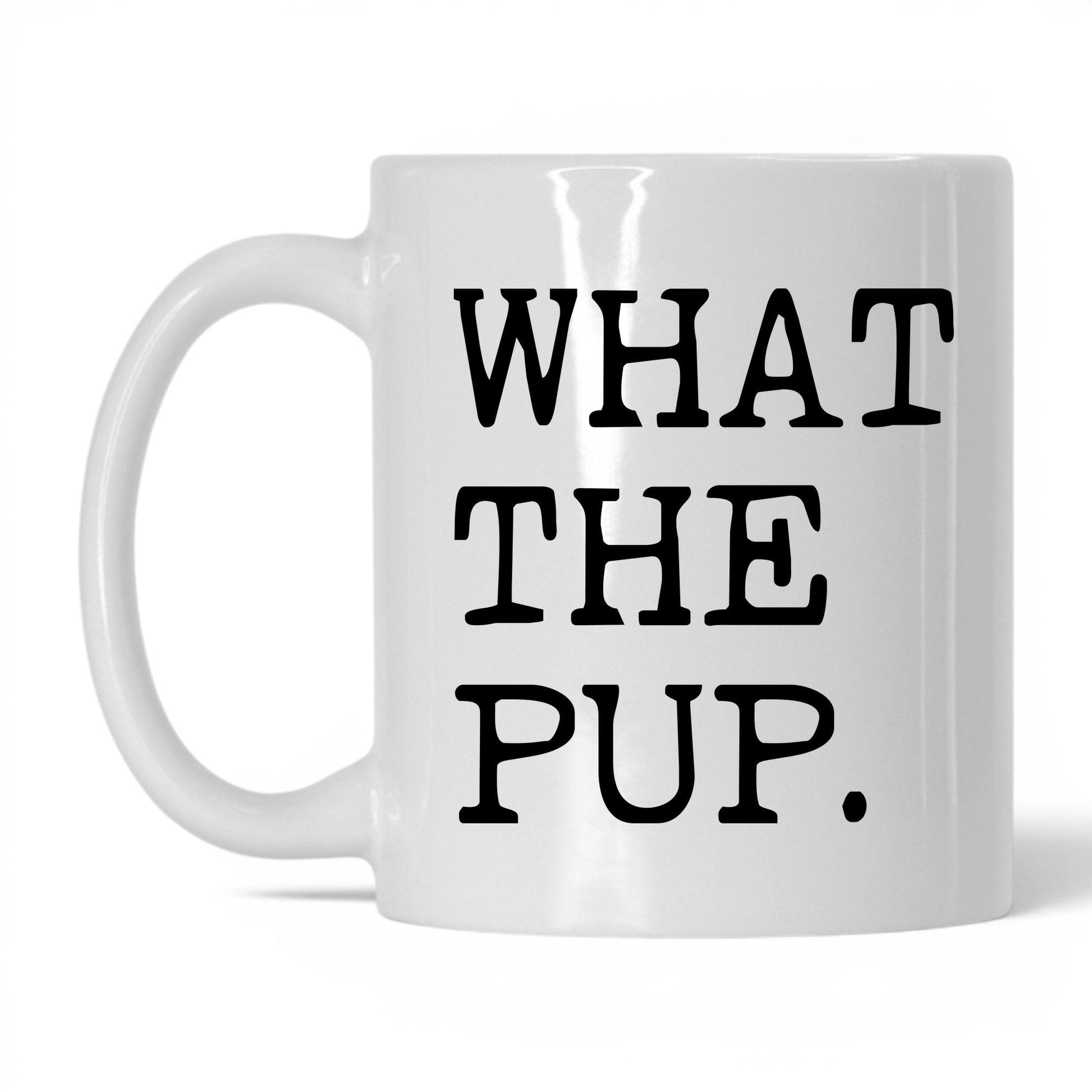What the Pup 11oz white coffee mug