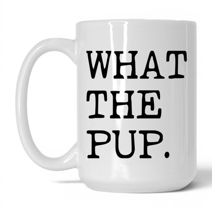 What the Pup 15oz white coffee mug